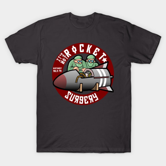 It's Not Rocket Surgery T-Shirt by It's Not Rocket Surgery